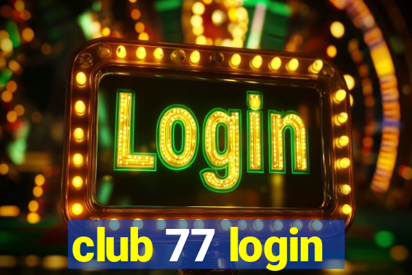 club 77 login